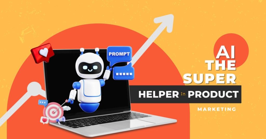 AI: The Super Helper in Product Marketing