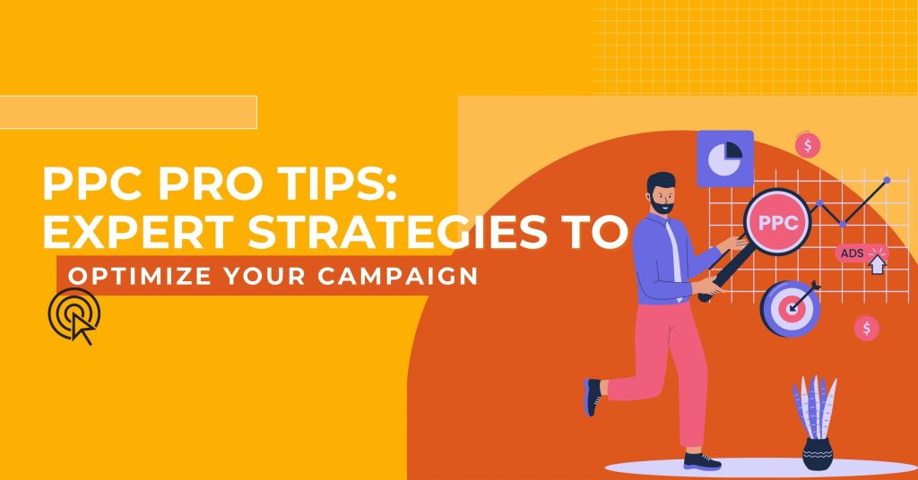 PPC Pro Tips: Expert Strategies to Optimize Your Campaigns