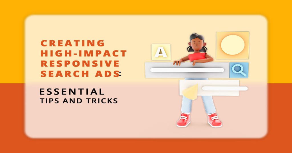 Creating High-Impact Responsive Search Ads: Essential Tips and Tricks